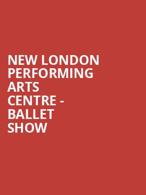 New London Performing Arts Centre - Ballet Show at Shaw Theatre